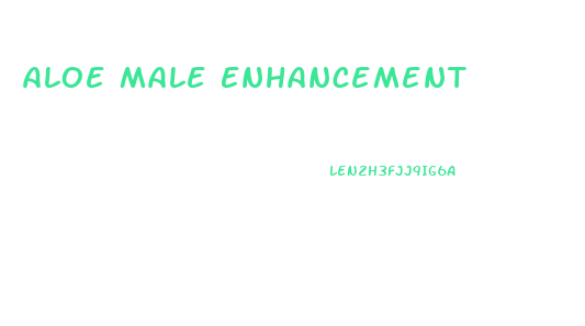 Aloe Male Enhancement