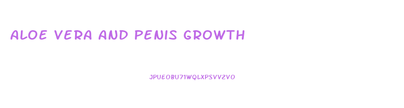Aloe Vera And Penis Growth