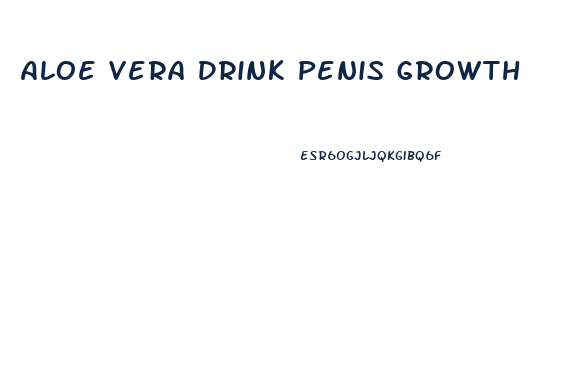 Aloe Vera Drink Penis Growth