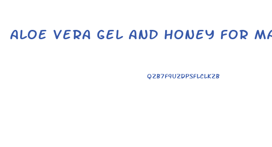 Aloe Vera Gel And Honey For Male Enhancement