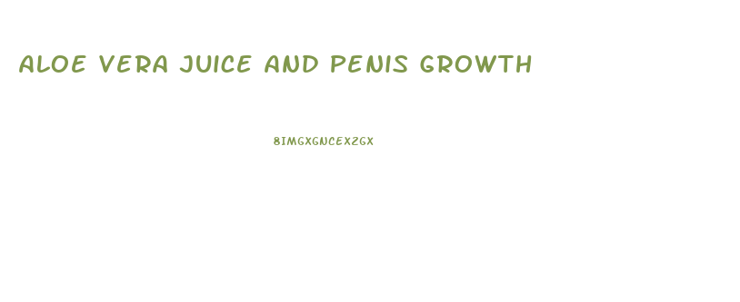 Aloe Vera Juice And Penis Growth