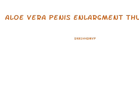 Aloe Vera Penis Enlargment Thundersplace