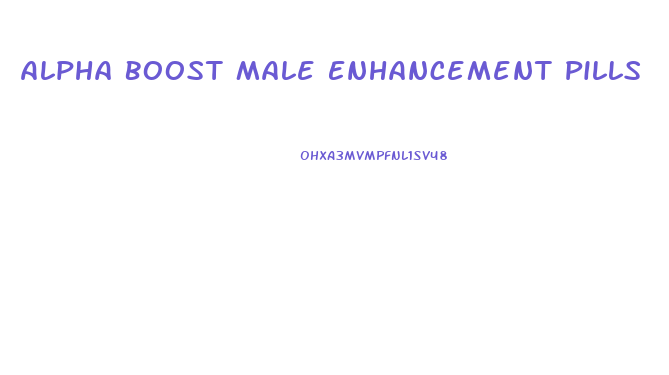 Alpha Boost Male Enhancement Pills