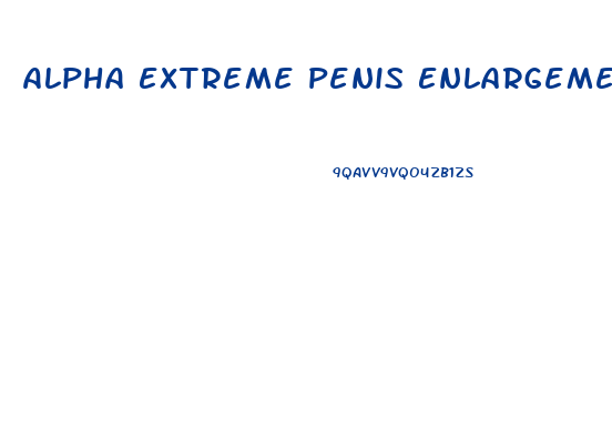 Alpha Extreme Penis Enlargement