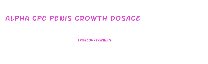 Alpha Gpc Penis Growth Dosage