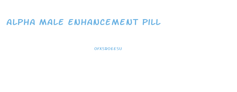 Alpha Male Enhancement Pill