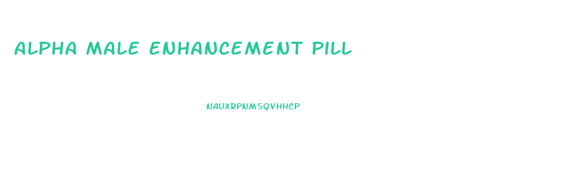 Alpha Male Enhancement Pill