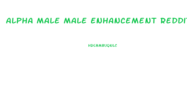 Alpha Male Male Enhancement Reddit