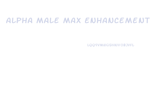 Alpha Male Max Enhancement Reviews