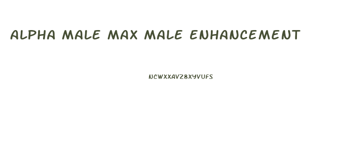 Alpha Male Max Male Enhancement