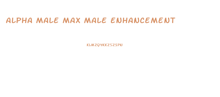 Alpha Male Max Male Enhancement