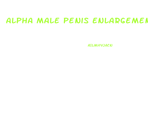 Alpha Male Penis Enlargement