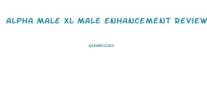 Alpha Male Xl Male Enhancement Reviews