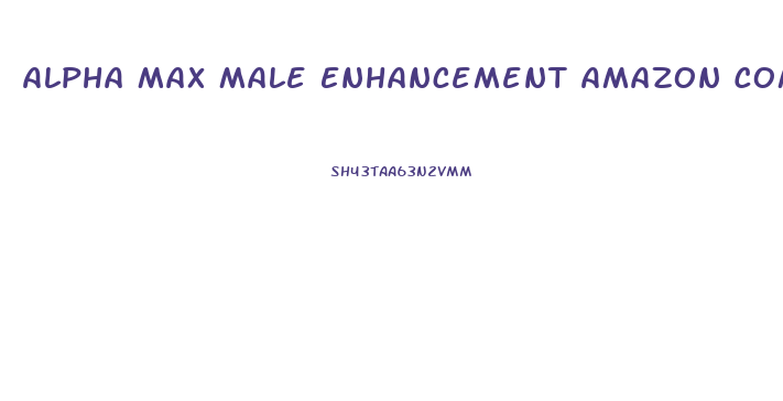 Alpha Max Male Enhancement Amazon Com