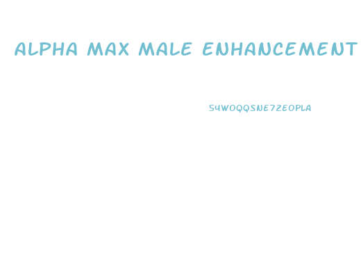 Alpha Max Male Enhancement Free Trial