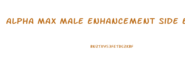 Alpha Max Male Enhancement Side Effects