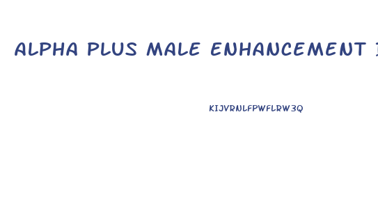 Alpha Plus Male Enhancement In South Africa