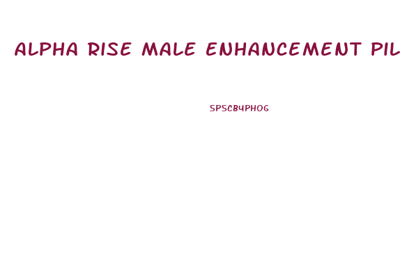 Alpha Rise Male Enhancement Pills