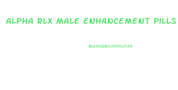 Alpha Rlx Male Enhancement Pills