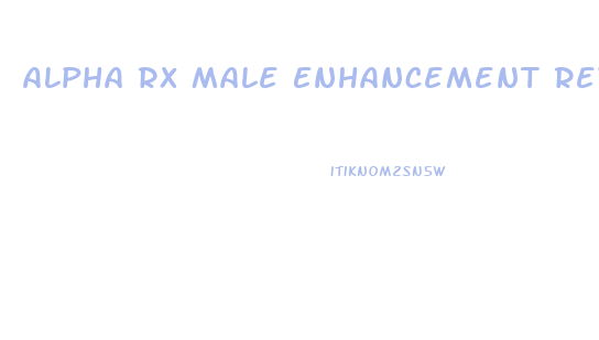 Alpha Rx Male Enhancement Reviews