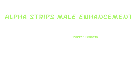 Alpha Strips Male Enhancement Reviews