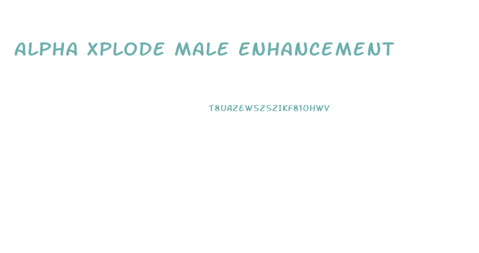 Alpha Xplode Male Enhancement