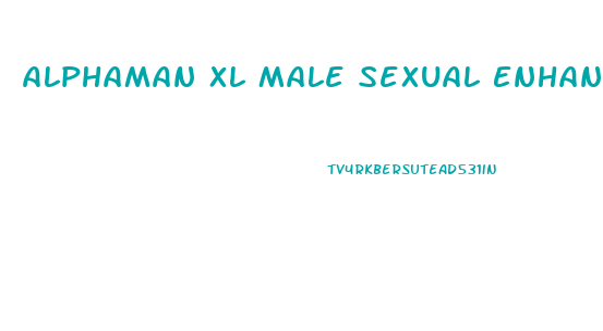 Alphaman Xl Male Sexual Enhancement Pills