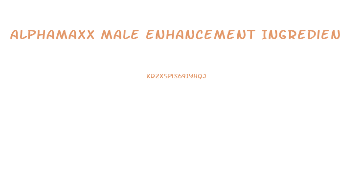 Alphamaxx Male Enhancement Ingredients