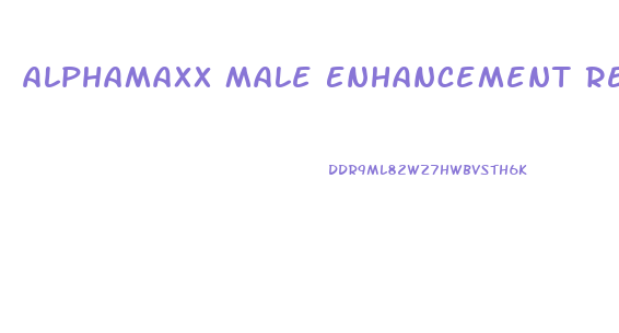 Alphamaxx Male Enhancement Reviews