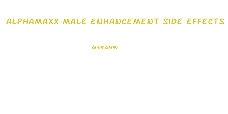Alphamaxx Male Enhancement Side Effects