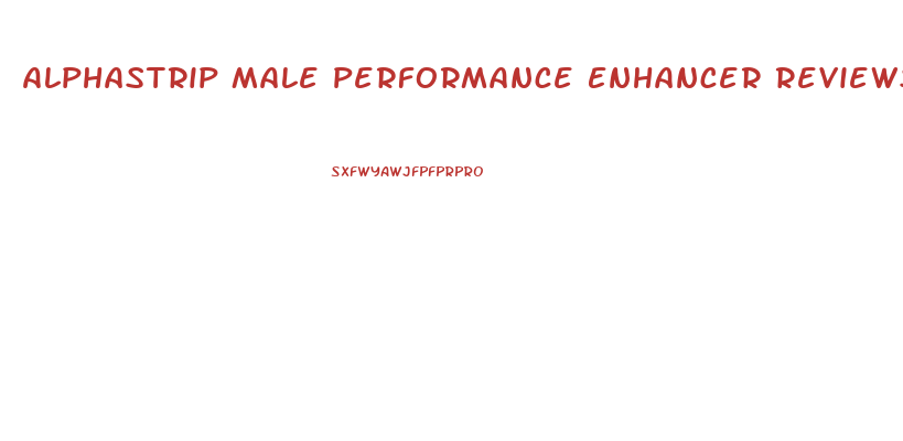 Alphastrip Male Performance Enhancer Reviews