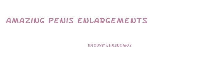 Amazing Penis Enlargements