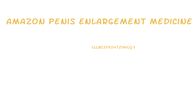 Amazon Penis Enlargement Medicine