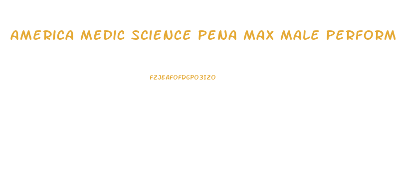 America Medic Science Pena Max Male Performance Enhancement