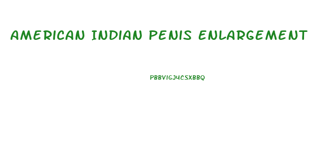 American Indian Penis Enlargement