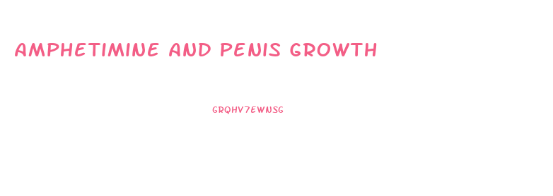 Amphetimine And Penis Growth