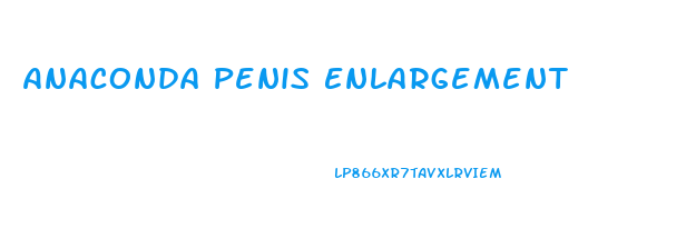 Anaconda Penis Enlargement