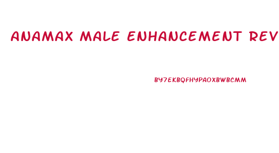 Anamax Male Enhancement Reviews