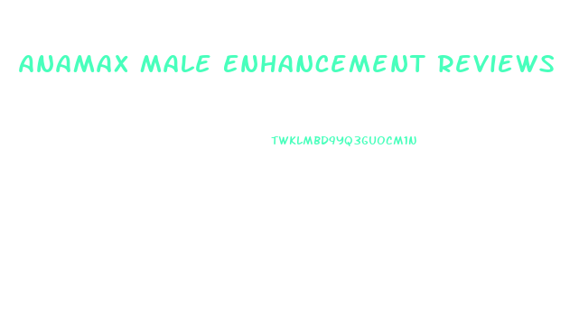 Anamax Male Enhancement Reviews