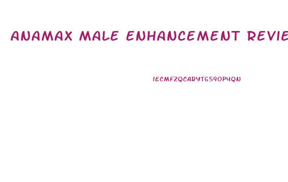 Anamax Male Enhancement Reviews