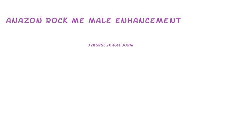 Anazon Rock Me Male Enhancement