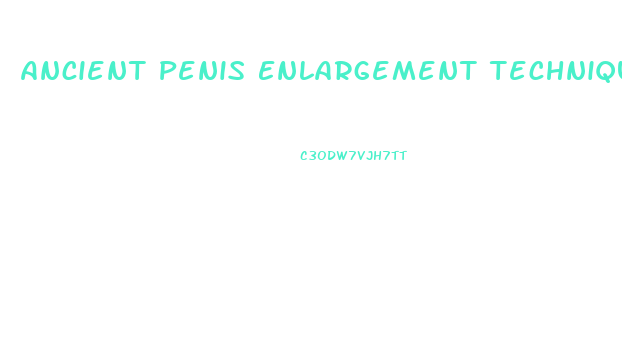 Ancient Penis Enlargement Techniques