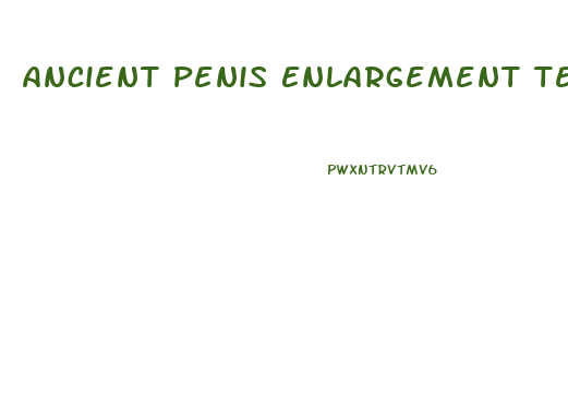 Ancient Penis Enlargement Techniques Hidden Secrets