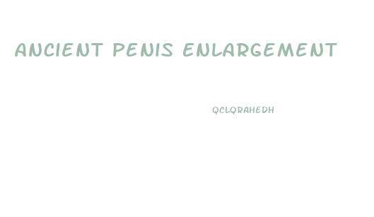 Ancient Penis Enlargement