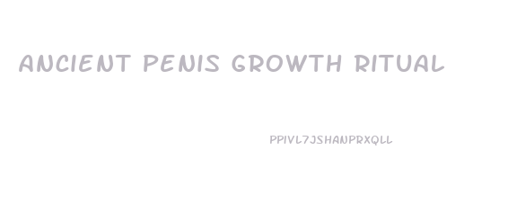Ancient Penis Growth Ritual