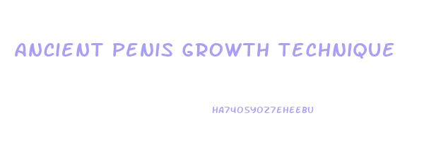Ancient Penis Growth Technique