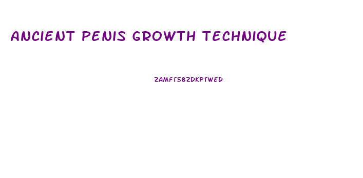 Ancient Penis Growth Technique