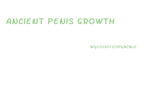 Ancient Penis Growth