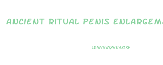 Ancient Ritual Penis Enlargement Ad