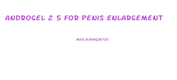 Androgel 2 5 For Penis Enlargement